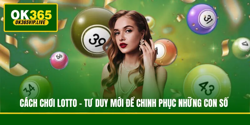 Cách Chơi Lotto - Tư Duy Mới Để Chinh Phục Những Con Số 1 Cách Chơi Lotto - Tư Duy Mới Để Chinh Phục Những Con Số